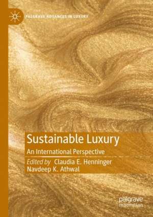 Sustainable Luxury: An International Perspective de Claudia E. Henninger