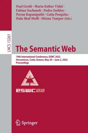 The Semantic Web: 19th International Conference, ESWC 2022, Hersonissos, Crete, Greece, May 29 – June 2, 2022, Proceedings de Paul Groth