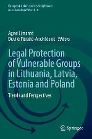 Legal Protection of Vulnerable Groups in Lithuania, Latvia, Estonia and Poland: Trends and Perspectives de Agnė Limantė