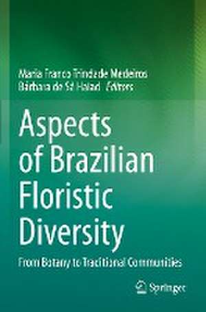 Aspects of Brazilian Floristic Diversity: From Botany to Traditional Communities de Maria Franco Trindade Medeiros