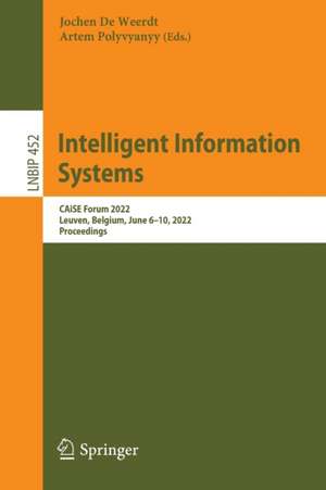 Intelligent Information Systems: CAiSE Forum 2022, Leuven, Belgium, June 6–10, 2022, Proceedings de Jochen De Weerdt