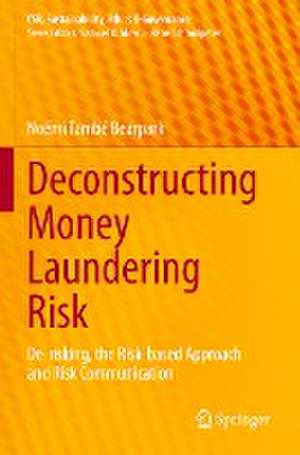 Deconstructing Money Laundering Risk: De-risking, the Risk-based Approach and Risk Communication de Noémi També Bearpark