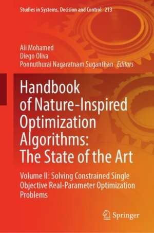 Handbook of Nature-Inspired Optimization Algorithms: The State of the Art: Volume II: Solving Constrained Single Objective Real-Parameter Optimization Problems de Ali Wagdy Mohamed