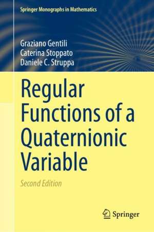 Regular Functions of a Quaternionic Variable de Graziano Gentili