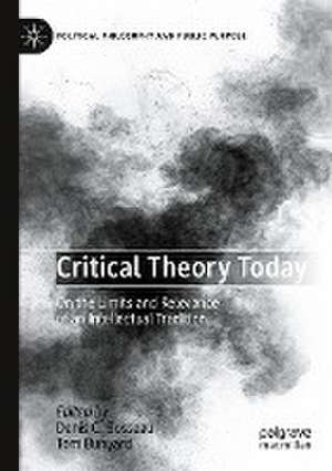 Critical Theory Today: On the Limits and Relevance of an Intellectual Tradition de Denis C. Bosseau