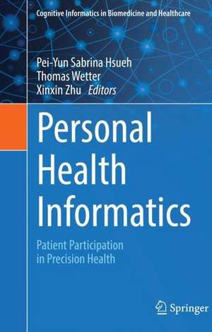 Personal Health Informatics: Patient Participation in Precision Health de Pei-Yun Sabrina Hsueh