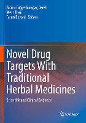 Novel Drug Targets With Traditional Herbal Medicines: Scientific and Clinical Evidence de Fatma Tuğçe Gürağaç Dereli