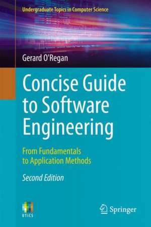 Concise Guide to Software Engineering: From Fundamentals to Application Methods de Gerard O'Regan