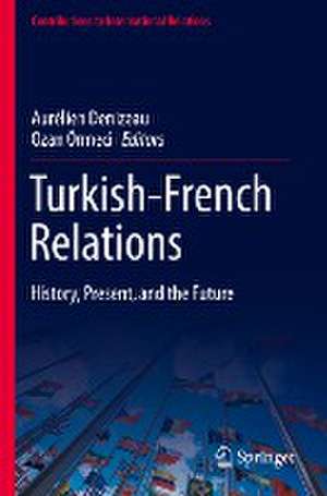 Turkish-French Relations: History, Present, and the Future de Aurélien Denizeau