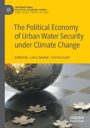 The Political Economy of Urban Water Security under Climate Change de Larry Swatuk