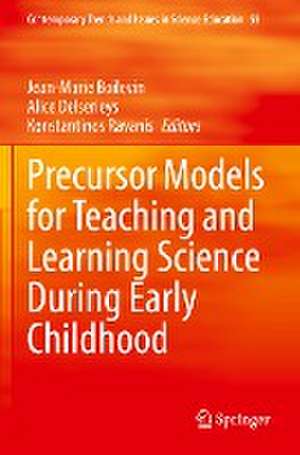 Precursor Models for Teaching and Learning Science During Early Childhood de Jean-Marie Boilevin