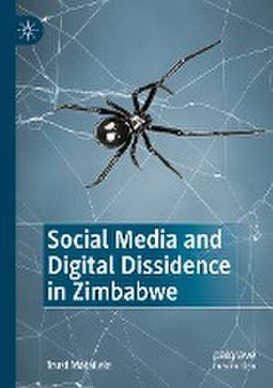 Social Media and Digital Dissidence in Zimbabwe de Trust Matsilele