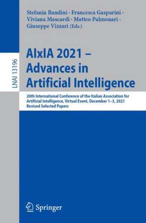 AIxIA 2021 – Advances in Artificial Intelligence: 20th International Conference of the Italian Association for Artificial Intelligence, Virtual Event, December 1–3, 2021, Revised Selected Papers de Stefania Bandini