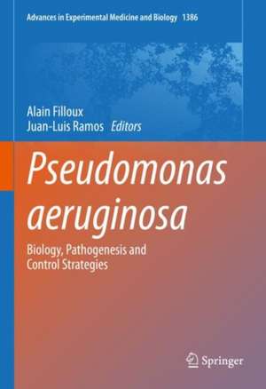 Pseudomonas aeruginosa: Biology, Pathogenesis and Control Strategies de Alain Filloux