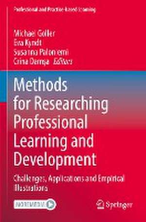 Methods for Researching Professional Learning and Development: Challenges, Applications and Empirical Illustrations de Michael Goller