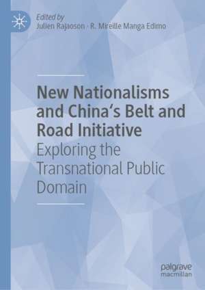 New Nationalisms and China's Belt and Road Initiative: Exploring the Transnational Public Domain de Julien Rajaoson