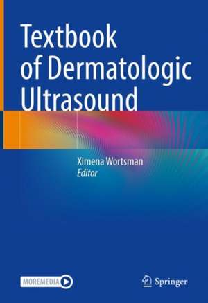 Textbook of Dermatologic Ultrasound de Ximena Wortsman