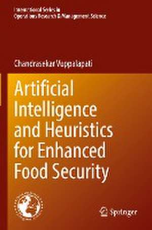 Artificial Intelligence and Heuristics for Enhanced Food Security de Chandrasekar Vuppalapati