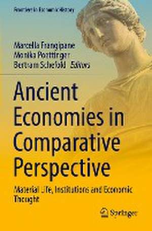 Ancient Economies in Comparative Perspective: Material Life, Institutions and Economic Thought de Marcella Frangipane