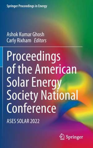 Proceedings of the American Solar Energy Society National Conference: ASES SOLAR 2022 de Ashok Kumar Ghosh