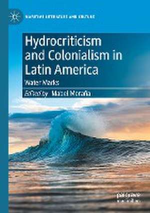 Hydrocriticism and Colonialism in Latin America: Water Marks de Mabel Moraña