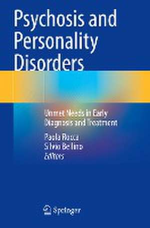 Psychosis and Personality Disorders: Unmet Needs in Early Diagnosis and Treatment de Paola Rocca