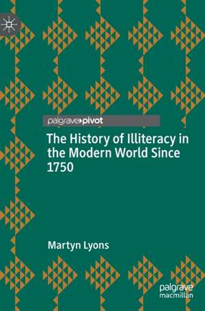 The History of Illiteracy in the Modern World Since 1750 de Martyn Lyons