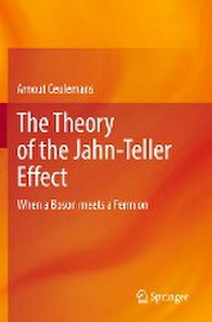 The Theory of the Jahn-Teller Effect: When a Boson meets a Fermion de Arnout Ceulemans