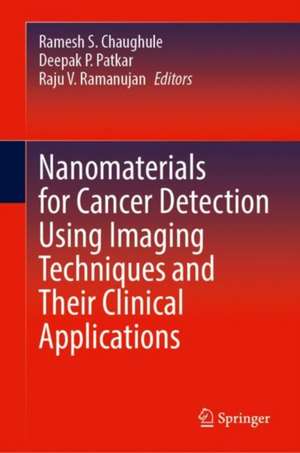 Nanomaterials for Cancer Detection Using Imaging Techniques and Their Clinical Applications de Ramesh S. Chaughule