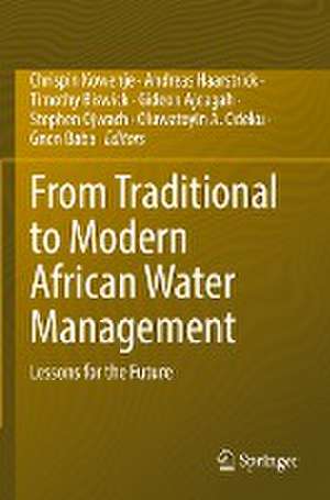 From Traditional to Modern African Water Management: Lessons for the Future de Chrispin Kowenje