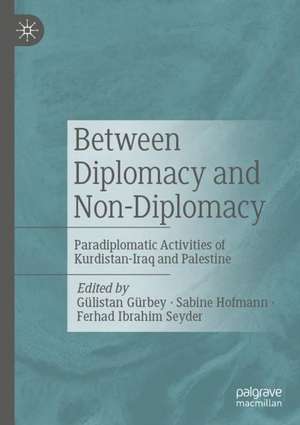 Between Diplomacy and Non-Diplomacy: Foreign relations of Kurdistan-Iraq and Palestine de Gülistan Gürbey