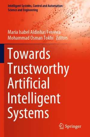 Towards Trustworthy Artificial Intelligent Systems de Maria Isabel Aldinhas Ferreira