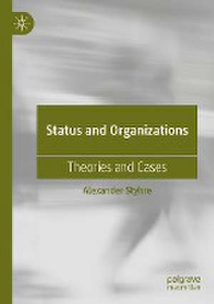 Status and Organizations: Theories and Cases de Alexander Styhre