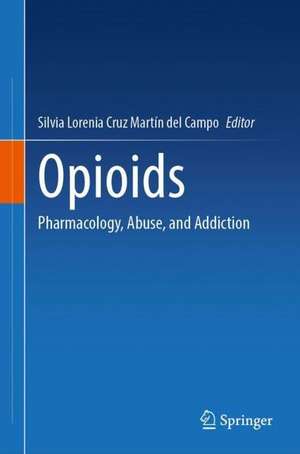 Opioids: Pharmacology, Abuse, and Addiction de Silvia L. Cruz