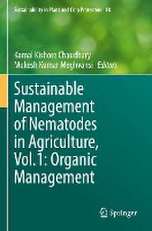 Sustainable Management of Nematodes in Agriculture, Vol.1: Organic Management de Kamal Kishore Chaudhary