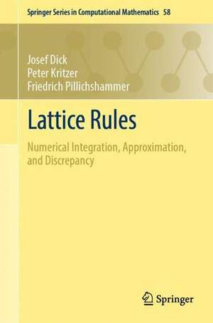 Lattice Rules: Numerical Integration, Approximation, and Discrepancy de Josef Dick