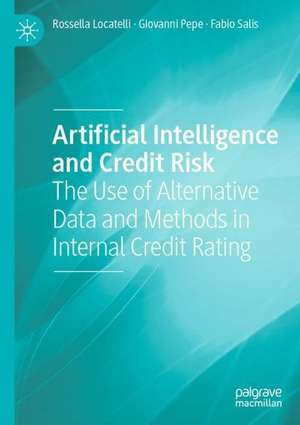 Artificial Intelligence and Credit Risk: The Use of Alternative Data and Methods in Internal Credit Rating de Rossella Locatelli