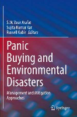 Panic Buying and Environmental Disasters: Management and Mitigation Approaches de S.M. Yasir Arafat