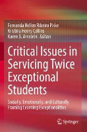 Critical Issues in Servicing Twice Exceptional Students: Socially, Emotionally, and Culturally Framing Learning Exceptionalities de Fernanda Hellen Ribeiro Piske