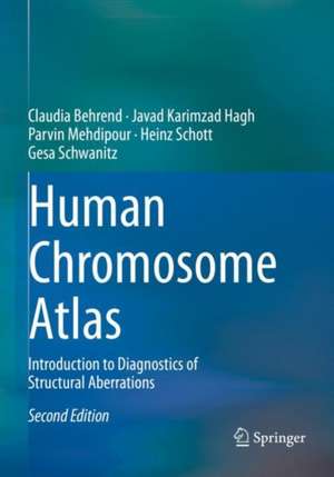 Human Chromosome Atlas: Introduction to Diagnostics of Structural Aberrations de Claudia Behrend