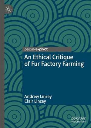 An Ethical Critique of Fur Factory Farming de Andrew Linzey