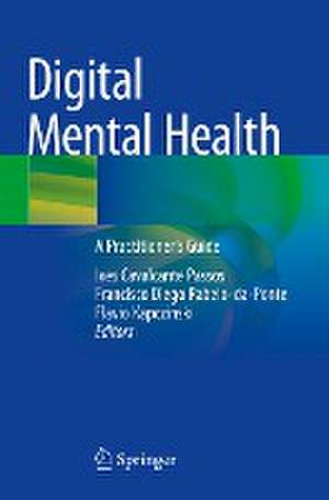 Digital Mental Health: A Practitioner's Guide de Ives Cavalcante Passos