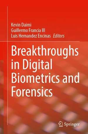 Breakthroughs in Digital Biometrics and Forensics de Kevin Daimi