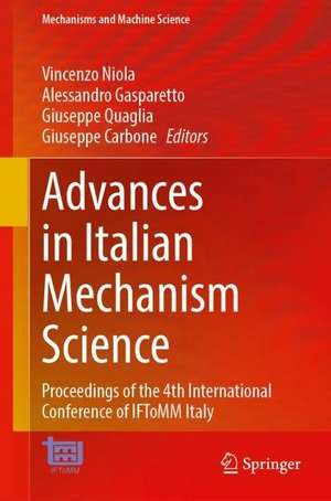 Advances in Italian Mechanism Science: Proceedings of the 4th International Conference of IFToMM Italy de Vincenzo Niola