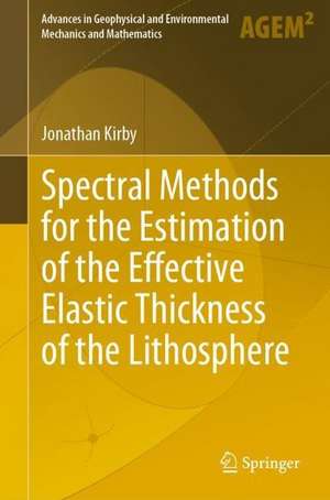 Spectral Methods for the Estimation of the Effective Elastic Thickness of the Lithosphere de Jonathan Kirby