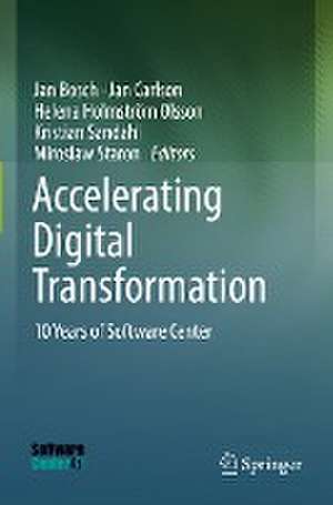 Accelerating Digital Transformation: 10 Years of Software Center de Jan Bosch