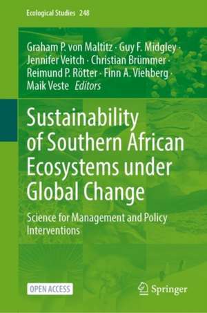 Sustainability of Southern African Ecosystems under Global Change: Science for Management and Policy Interventions de Graham P. von Maltitz