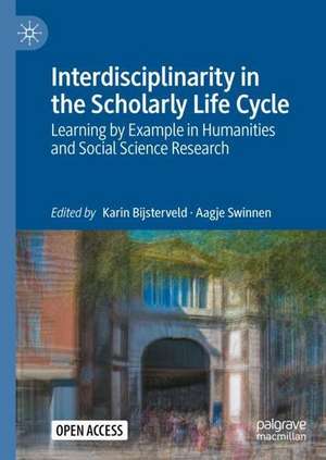 Interdisciplinarity in the Scholarly Life Cycle: Learning by Example in Humanities and Social Science Research de Karin Bijsterveld