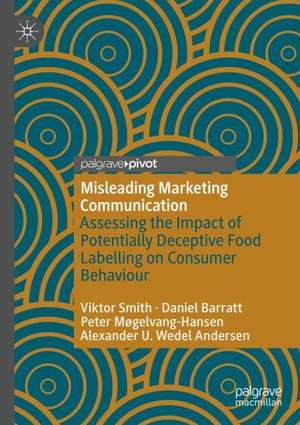 Misleading Marketing Communication: Assessing the Impact of Potentially Deceptive Food Labelling on Consumer Behaviour de Viktor Smith