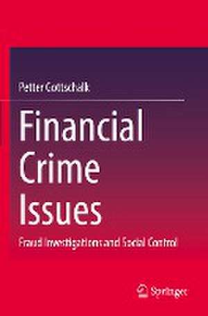 Financial Crime Issues: Fraud Investigations and Social Control de Petter Gottschalk